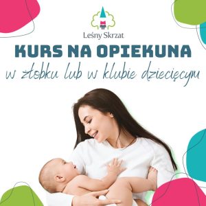 Kurs na opiekuna w żłobku i klubie dziecięcym 280h – online + praktyki